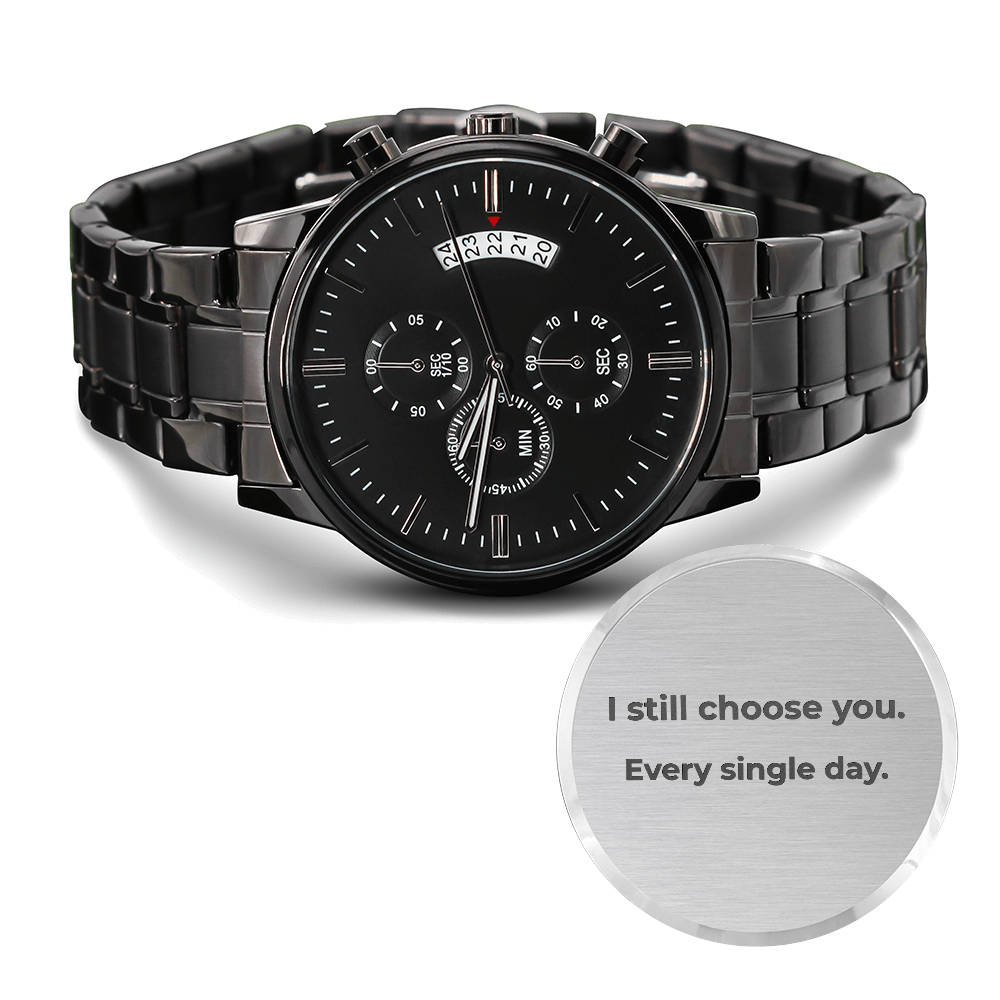 "I Still Choose You Every Single Day" Watch